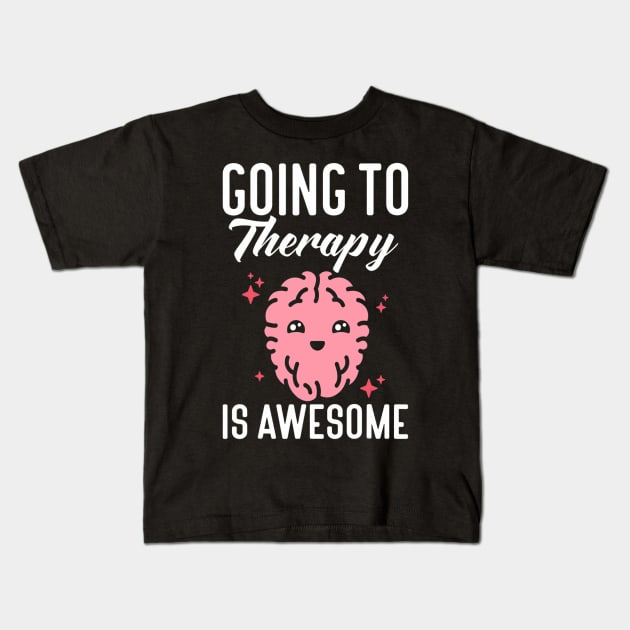 Going to therapy is awesome anxiety mental health Kids T-Shirt by Tianna Bahringer